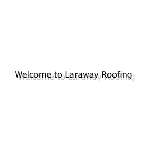 LARAWAY ROOFING INC