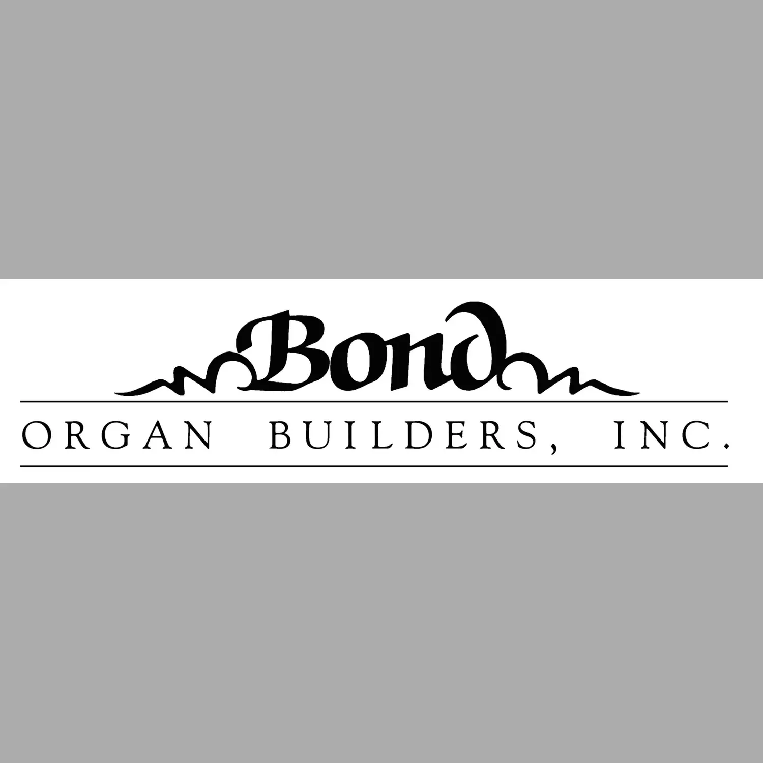 BOND ORGAN BUILDERS INC