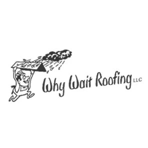 Why Wait Roofing, LLC